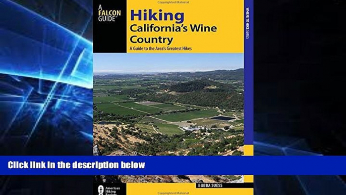 READ FULL  Hiking California s Wine Country: A Guide to the Area s Greatest Hikes (Regional Hiking