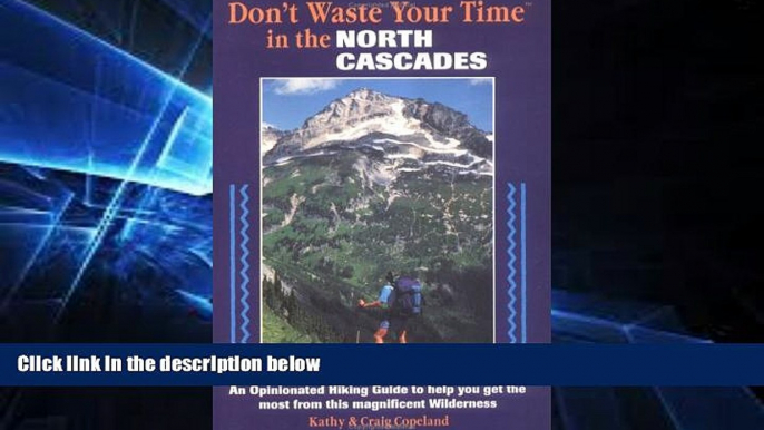 Must Have  Don t Waste Your Time in the North Cascades: An Opinionated Hiking Guide to Help You