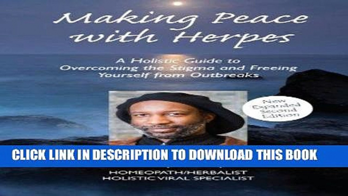 Read Now Making Peace with Herpes: A Holistic Guide to Overcoming the Stigma and Freeing Yourself