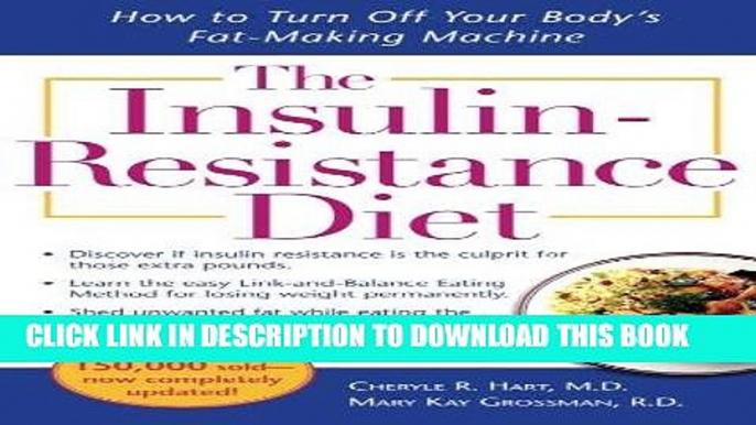 Read Now The Insulin-Resistance Diet--Revised and Updated: How to Turn Off Your Body s Fat-Making