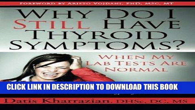 Read Now Why Do I Still Have Thyroid Symptoms? when My Lab Tests Are Normal: a Revolutionary