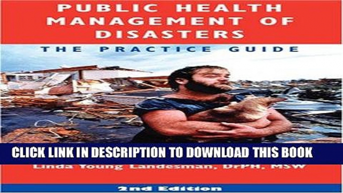 Read Now Public Health Management of Disasters: The Practice Guide, Second Edition PDF Book