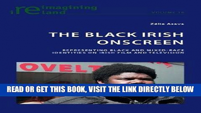 [READ] EBOOK The Black Irish Onscreen: Representing Black and Mixed-Race Identities on Irish Film