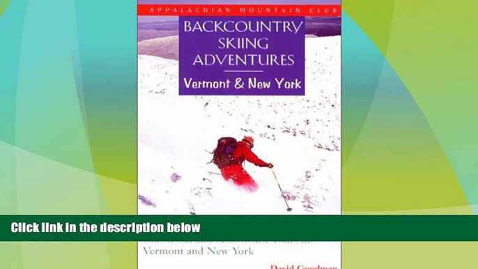 Big Deals  Backcountry Skiing Adventures: Vermont and New York: Classic Ski and Snowboard Tours in