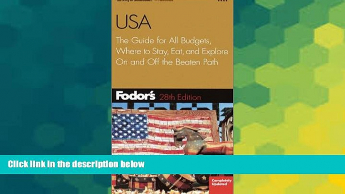 Must Have  Fodor s USA, 28th Edition: The Guide for All Budgets, Where to Stay, Eat, and Explore