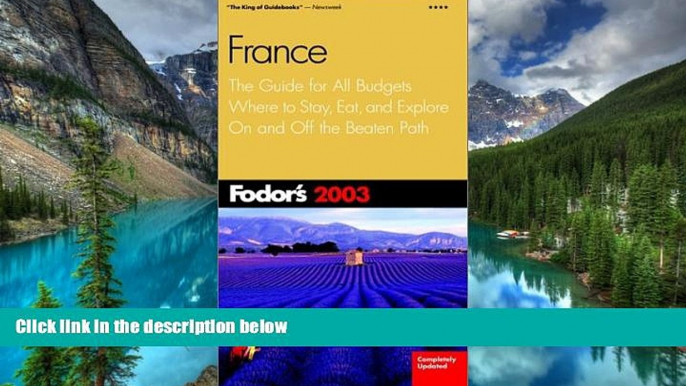 Must Have  Fodor s France 2003: The Guide for All Budgets, Where to Stay, Eat, and Explore On and