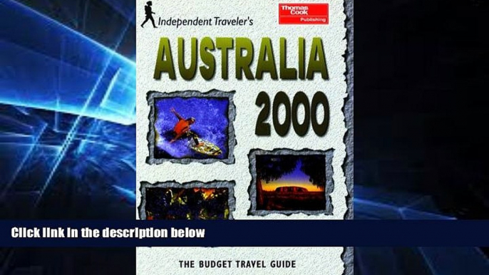 Must Have  Independent Travellers Australia 2000: The Budget Travel Guide (Independent Traveler s