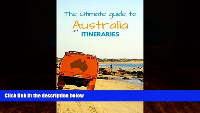 Big Deals  The Ultimate Guide to Australia Itineraries: How to create the perfect travel Itinerary