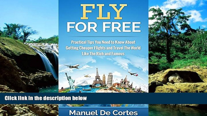 Must Have  Travel: Fly For Free: Practical Tips You Need to Know About Getting Cheaper Flights and