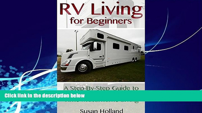 Big Deals  RV Living for Beginners: A Step-By-Step Guide to Debt and Stress Free, Full Time