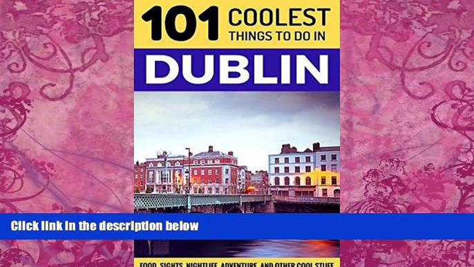 Big Deals  Dublin: Dublin Travel Guide: 101 Coolest Things to Do in Dublin, Ireland (Travel to