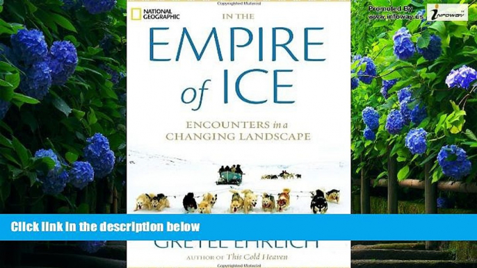 Big Deals  In the Empire of Ice: Encounters in a Changing Landscape  Best Seller Books Most Wanted