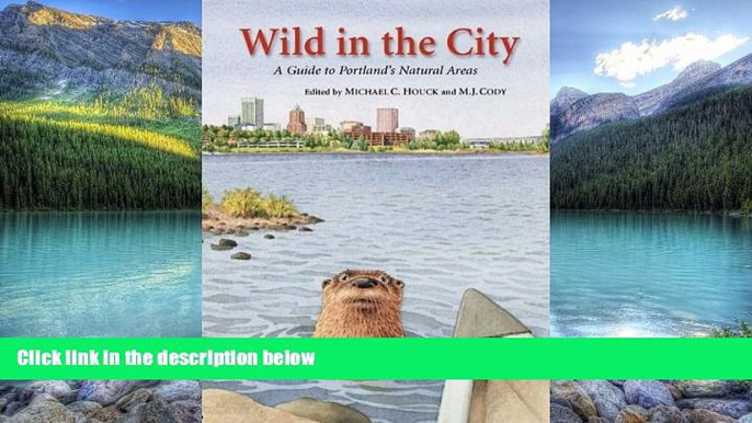 Big Deals  Wild in the City: A Guide to Portland s Natural Areas  Full Ebooks Most Wanted