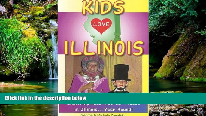 READ FULL  Kids Love Illinois: A Family Travel Guide to Exploring "Kid-Tested" Places in