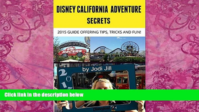 Big Deals  Disney California Adventure Secrets: 2015 Guide Offering Tips, Tricks and Fun  Best