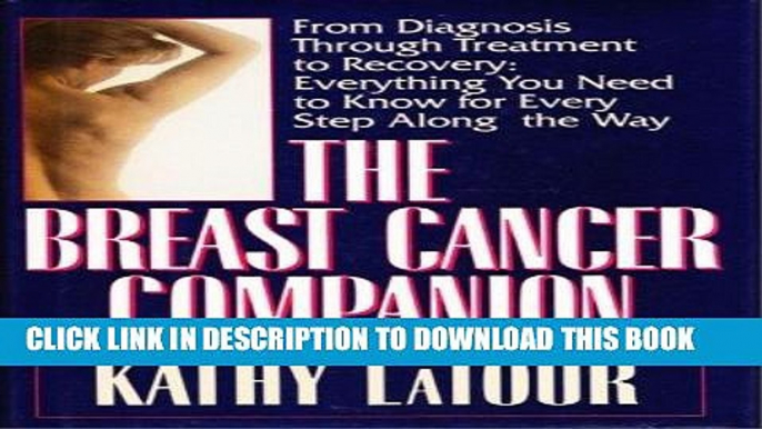 Ebook The Breast Cancer Companion: From Diagnosis Through Treatment to Recovery : Everything You