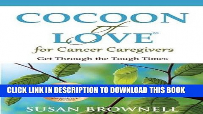 Best Seller Cocoon of Love for Cancer Caregivers: Get Through the Tough Times Free Read