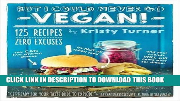 Best Seller But I Could Never Go Vegan!: 125 Recipes That Prove You Can Live Without Cheese, It s