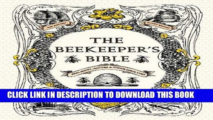 Ebook The Beekeeper s Bible: Bees, Honey, Recipes   Other Home Uses Free Read