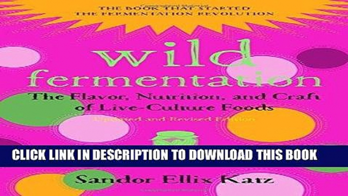 Best Seller Wild Fermentation: The Flavor, Nutrition, and Craft of Live-Culture Foods, 2nd Edition