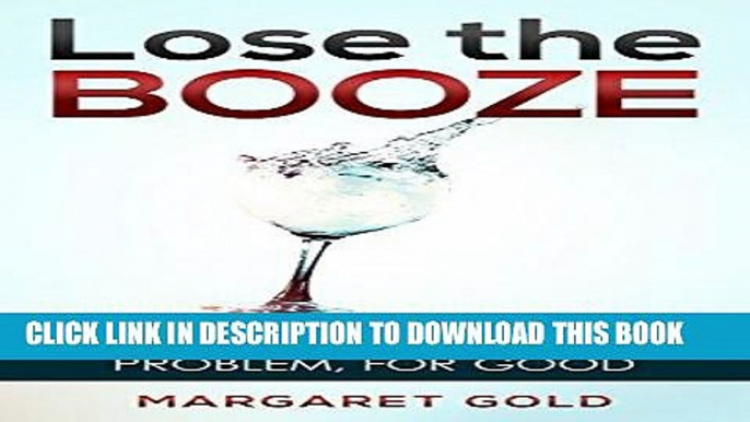 Best Seller Lose the Booze: the no-meetings guide to clearing up your drinking problem, for good