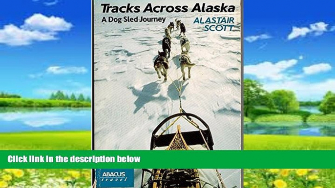 Big Deals  Tracks Across Alaska (Abacus Books)  Full Ebooks Most Wanted