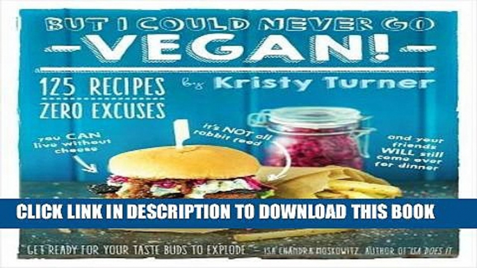 Best Seller But I Could Never Go Vegan!: 125 Recipes That Prove You Can Live Without Cheese, It s