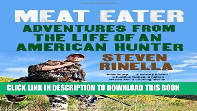 Ebook Meat Eater: Adventures from the Life of an American Hunter Free Read