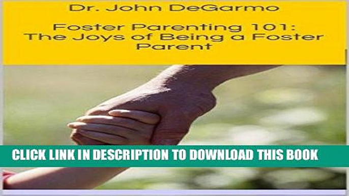 Ebook Foster Parenting 101: The Joys of Being a Foster Parent Free Read