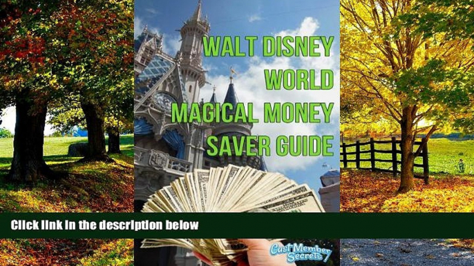 Big Deals  Walt Disney Wolrd Magical Money Saver Guide: Save money on your next Disney World