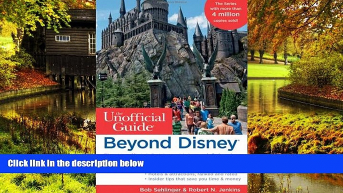 Must Have  Beyond Disney: The Unofficial Guide to Universal Orlando, SeaWorld   the Best of