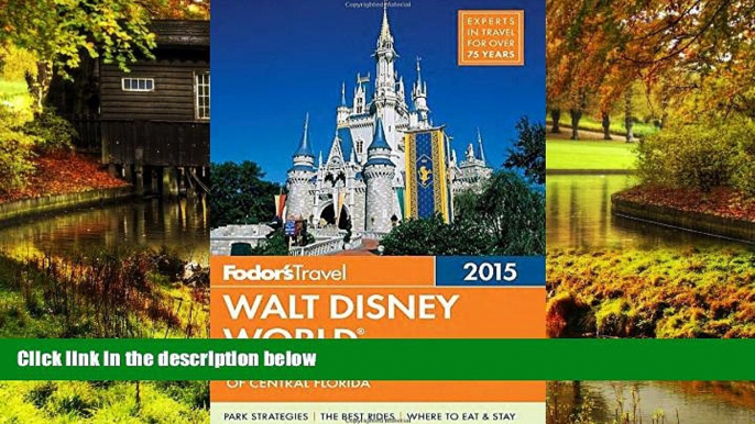 READ FULL  Fodor s Walt Disney World 2015: with Universal, SeaWorld   the Best of Central Florida