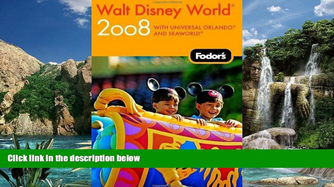 Big Deals  Fodor s Walt Disney WorldÂ® 2008: with Universal Orlando and SeaWorld (Fodor s Gold