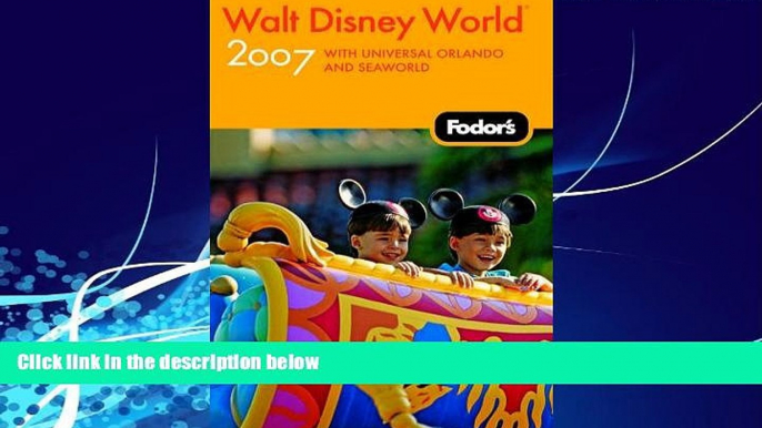 Books to Read  Fodor s Walt Disney WorldÂ® 2007: with Universal Orlando and SeaWorld (Fodor s Gold