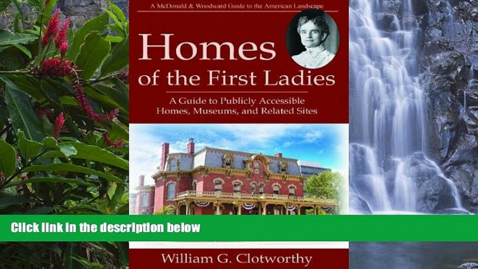 Deals in Books  Homes of the First Ladies: A Guide to Publicly Accessible Homes, Museums, and