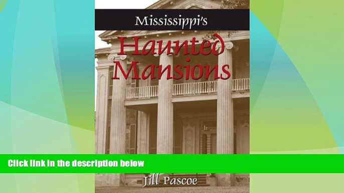 Must Have PDF  Mississippi s Haunted Mansions  Best Seller Books Most Wanted