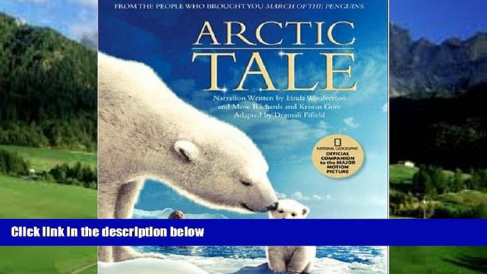 Big Deals  Arctic Tale: Official Companion to the Major Motion Picture  Full Ebooks Most Wanted