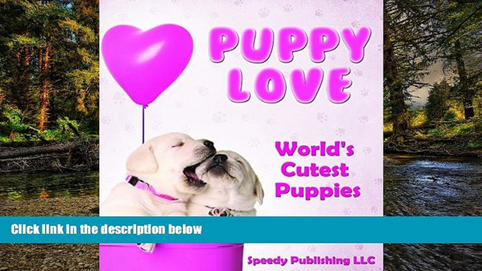 Must Have  Puppy Love - World s Cutest Puppies: Dog Facts and Picture Book for Kids  READ Ebook