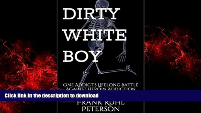 Buy books  DIRTY WHITE BOY: One Addict s Lifelong Battle Against Heroin Addiction online for ipad