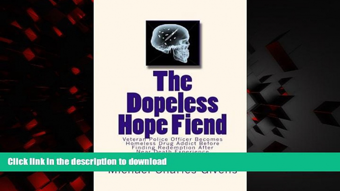 liberty books  The Dopeless Hope Fiend: Veteran Police Officer Becomes Homeless Drug Addict Before