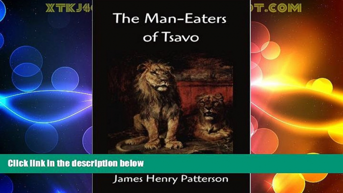 Big Deals  The Man-Eaters of Tsavo and Other East African Adventures  Best Seller Books Most Wanted