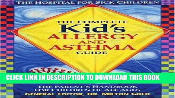 Best Seller The Complete Kid s Allergy and Asthma Guide: Allergy and Asthma Information for