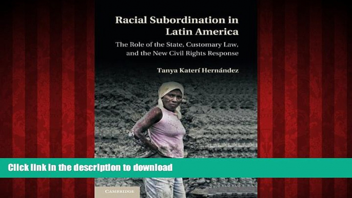 Read book  Racial Subordination in Latin America: The Role of the State, Customary Law, and the