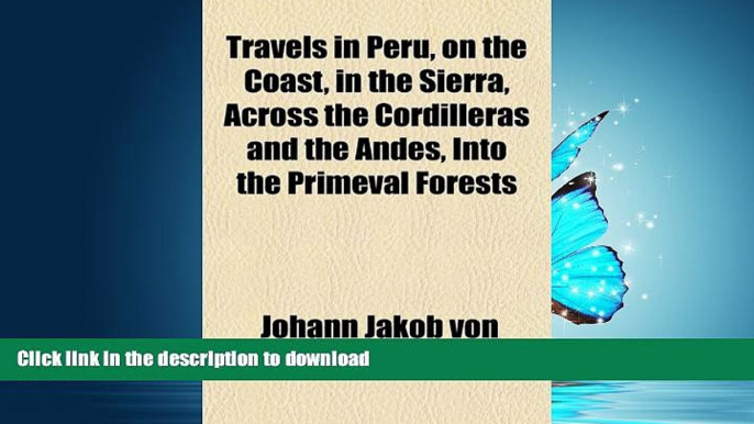 FAVORITE BOOK  Travels in Peru, on the Coast, in the Sierra, Across the Cordilleras and the