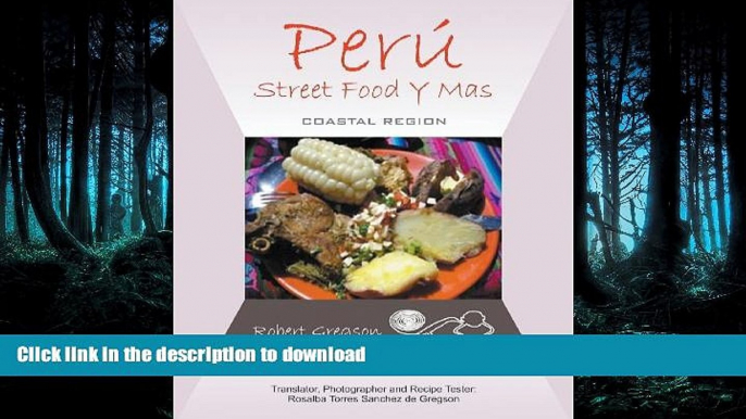 READ BOOK  Peru -  Street Food Y Mas: Coastal Region FULL ONLINE