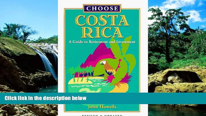 Ebook Best Deals  Choose Costa Rica: A Guide to Retirement and Investment (Choose Costa Rica for