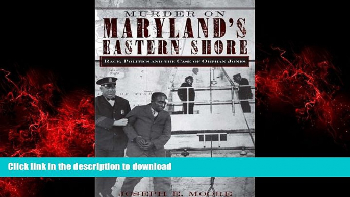 Buy book  Murder on Maryland s Eastern Shore: Race, Politics and the Case of Orphan Jones (True