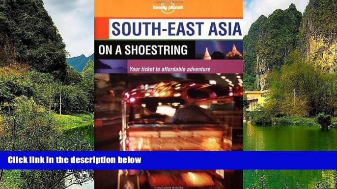 Big Deals  South-East Asia on a Shoestring (Lonely Planet South-East Asia: On a Shoestring)  Most