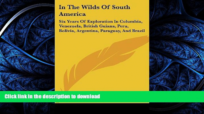 READ  In The Wilds Of South America: Six Years Of Exploration In Columbia, Venezuela, British