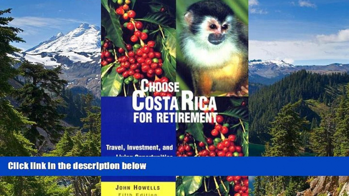 Must Have  Choose Costa Rica for Retirement: Retirement Discoveries for Every Budget (Choose